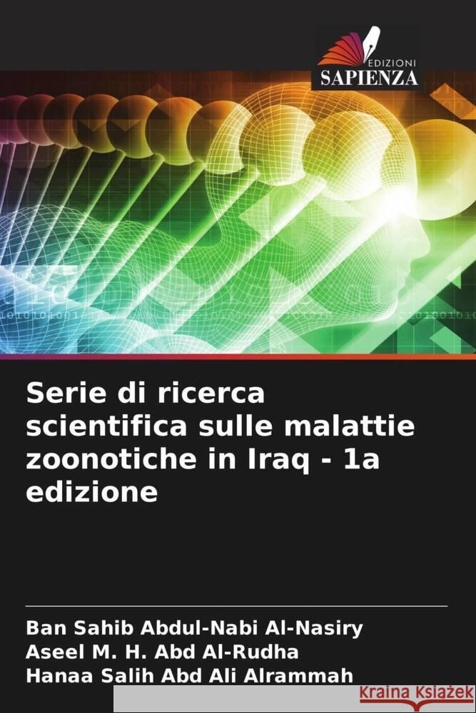 Serie di ricerca scientifica sulle malattie zoonotiche in Iraq - 1a edizione Sahib Abdul-Nabi Al-Nasiry, Ban, M. H. Abd Al-Rudha, Aseel, Salih Abd Ali Alrammah, Hanaa 9786204928128