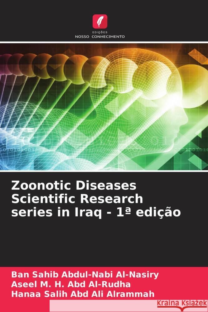 Zoonotic Diseases Scientific Research series in Iraq - 1ª edição Sahib Abdul-Nabi Al-Nasiry, Ban, M. H. Abd Al-Rudha, Aseel, Salih Abd Ali Alrammah, Hanaa 9786204928135