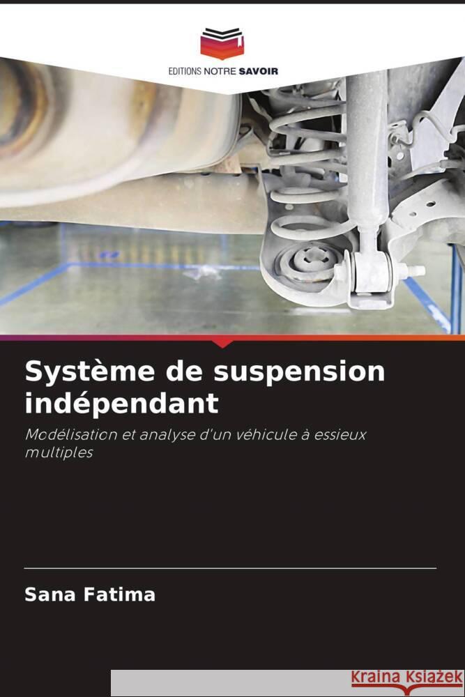 Système de suspension indépendant Fatima, Sana 9786204928203 Editions Notre Savoir