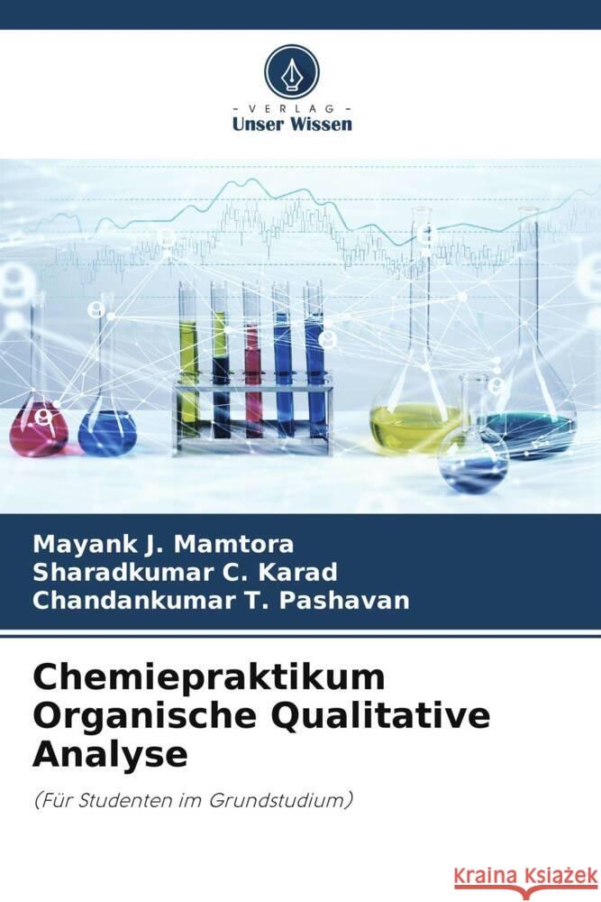 Chemiepraktikum Organische Qualitative Analyse Mamtora, Mayank J., Karad, Sharadkumar C., Pashavan, Chandankumar T. 9786204928340