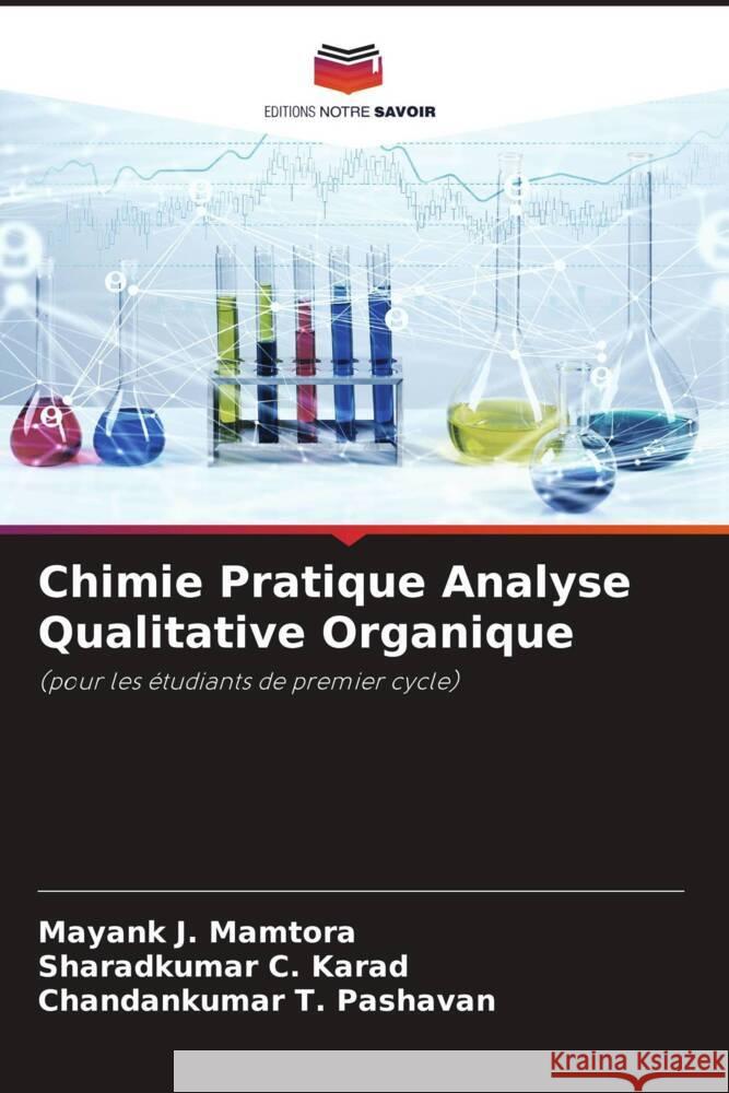 Chimie Pratique Analyse Qualitative Organique Mamtora, Mayank J., Karad, Sharadkumar C., Pashavan, Chandankumar T. 9786204928364