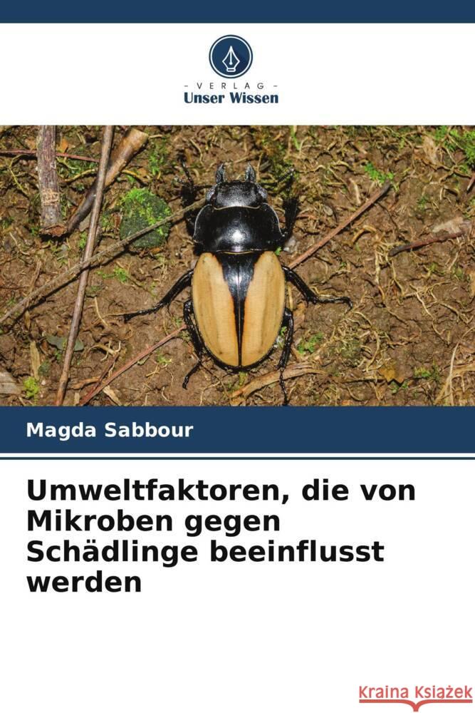 Umweltfaktoren, die von Mikroben gegen Schädlinge beeinflusst werden Sabbour, Magda 9786204928647 Verlag Unser Wissen