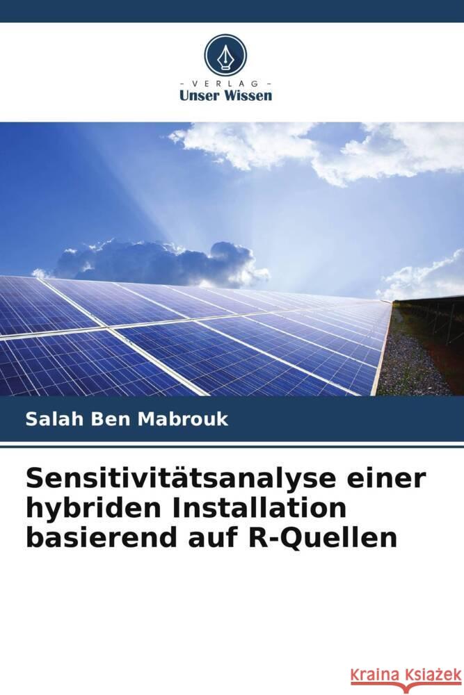 Sensitivitätsanalyse einer hybriden Installation basierend auf R-Quellen Ben Mabrouk, Salah 9786204928814