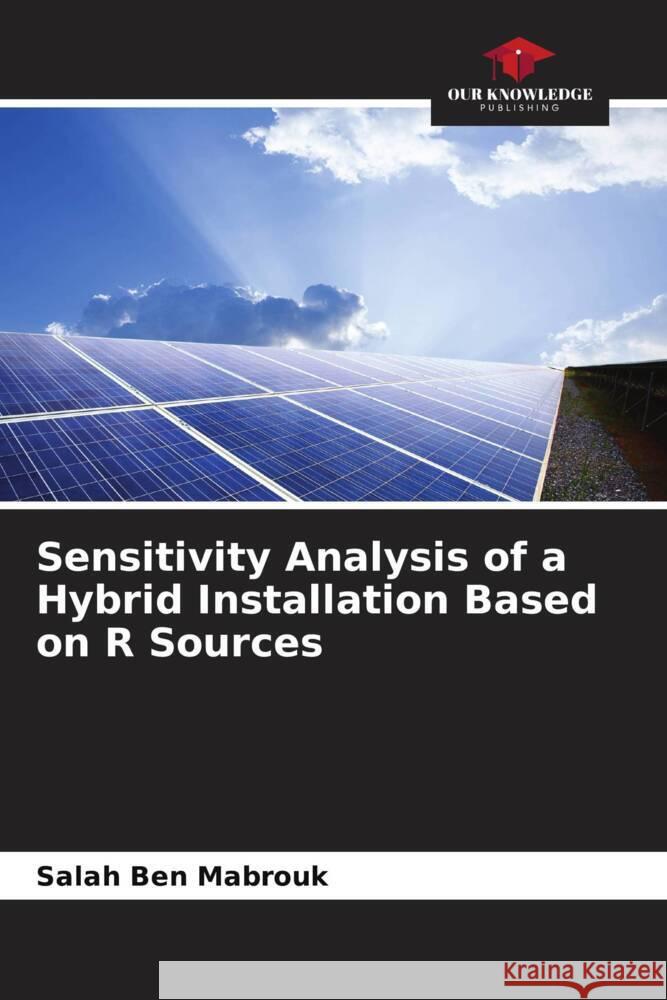 Sensitivity Analysis of a Hybrid System Based on Renewable Sources Ben Mabrouk, Salah 9786204928838