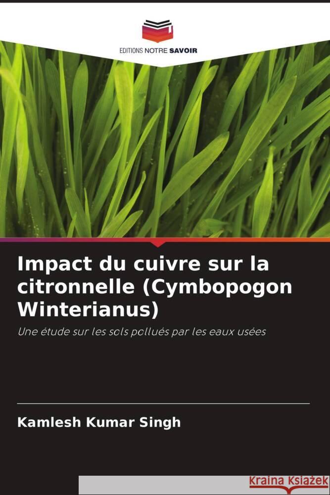 Impact du cuivre sur la citronnelle (Cymbopogon Winterianus) Singh, Kamlesh Kumar 9786204928968