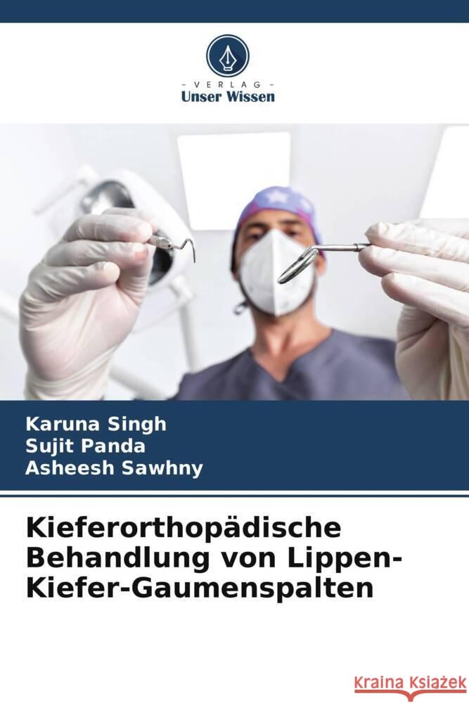 Kieferorthopädische Behandlung von Lippen-Kiefer-Gaumenspalten Singh, Karuna, Panda, Sujit, Sawhny, Asheesh 9786204929828 Verlag Unser Wissen