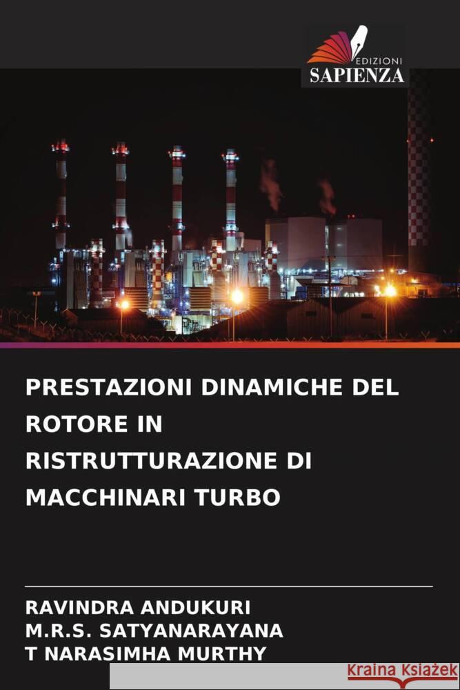 PRESTAZIONI DINAMICHE DEL ROTORE IN RISTRUTTURAZIONE DI MACCHINARI TURBO ANDUKURI, Ravindra, Satyanarayana, M.R.S., NARASIMHA MURTHY, T 9786204929972