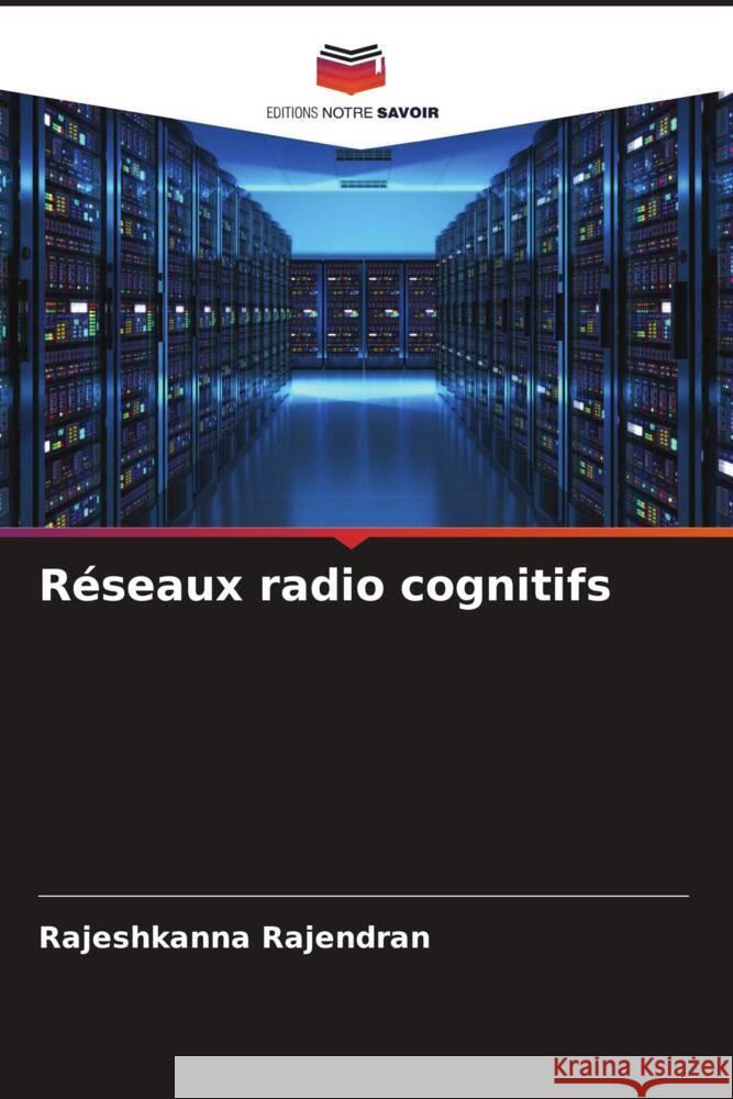 Réseaux radio cognitifs Rajendran, Rajeshkanna 9786204930190