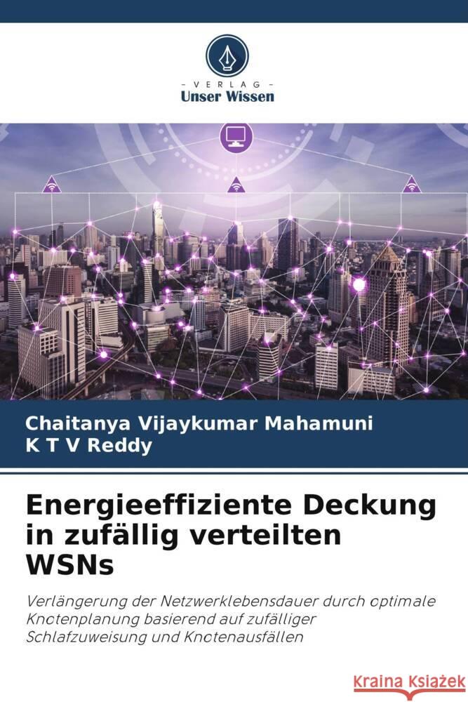 Energieeffiziente Deckung in zufällig verteilten WSNs Vijaykumar Mahamuni, Chaitanya, Reddy, K T V 9786204931289