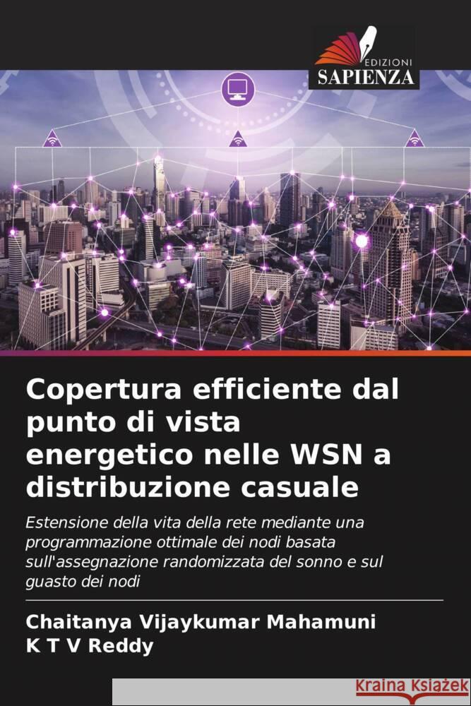 Copertura efficiente dal punto di vista energetico nelle WSN a distribuzione casuale Vijaykumar Mahamuni, Chaitanya, Reddy, K T V 9786204931319