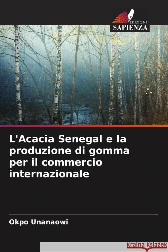 L'Acacia Senegal e la produzione di gomma per il commercio internazionale Unanaowi, Okpo 9786204931494 Edizioni Sapienza