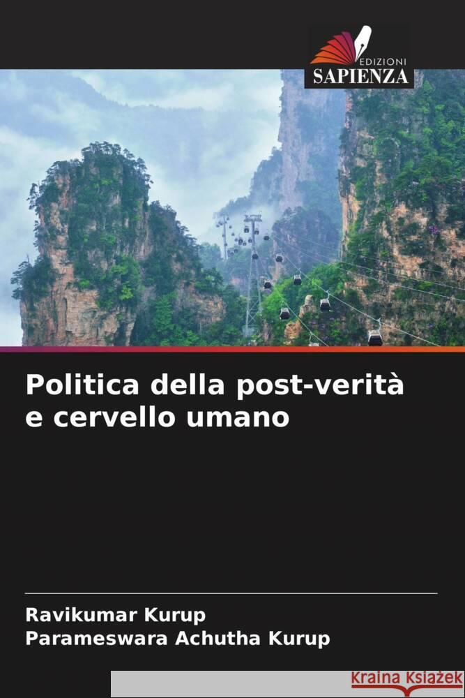 Politica della post-verità e cervello umano Kurup, Ravikumar, Achutha Kurup, Parameswara 9786204932378 Edizioni Sapienza