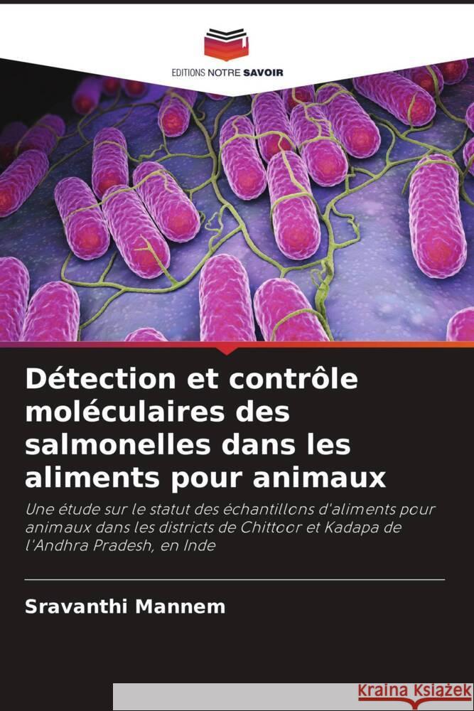 Détection et contrôle moléculaires des salmonelles dans les aliments pour animaux Mannem, Sravanthi 9786204932422