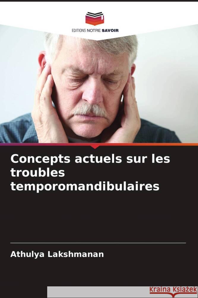 Concepts actuels sur les troubles temporomandibulaires Athulya Lakshmanan Suhas Ra Pranav V. Mody 9786204932484