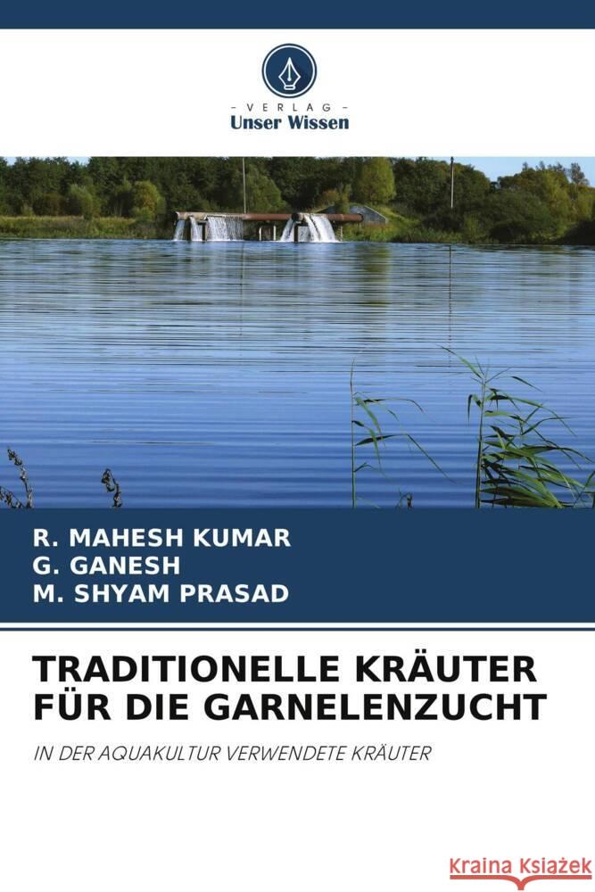 TRADITIONELLE KRÄUTER FÜR DIE GARNELENZUCHT KUMAR, R. MAHESH, Ganesh, G., PRASAD, M. SHYAM 9786204932583