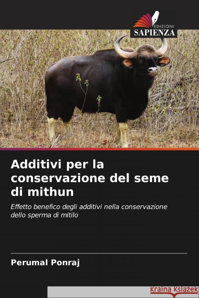 Additivi per la conservazione del seme di mithun Ponraj, Perumal 9786204932729 Edizioni Sapienza