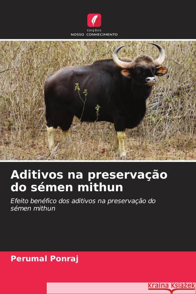 Aditivos na preservação do sémen mithun Ponraj, Perumal 9786204932736 Edições Nosso Conhecimento