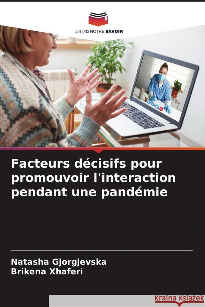 Facteurs décisifs pour promouvoir l'interaction pendant une pandémie Gjorgjevska, Natasha, Xhaferi, Brikena 9786204932774 Editions Notre Savoir
