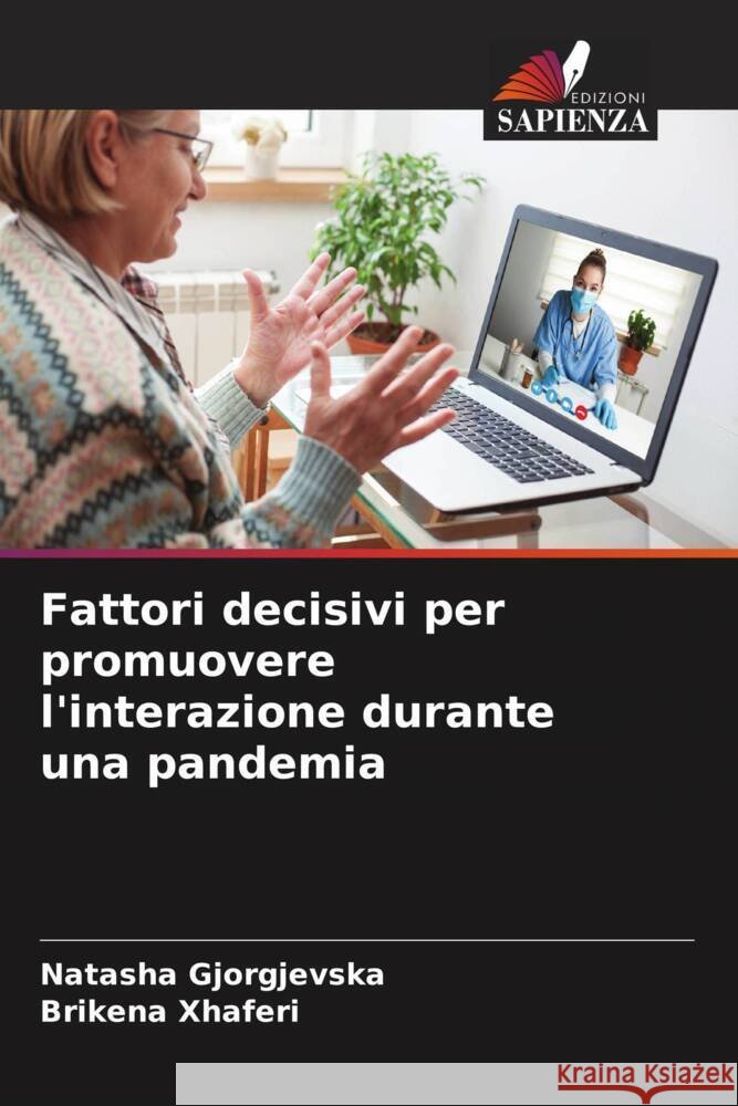 Fattori decisivi per promuovere l'interazione durante una pandemia Gjorgjevska, Natasha, Xhaferi, Brikena 9786204932798 Edizioni Sapienza