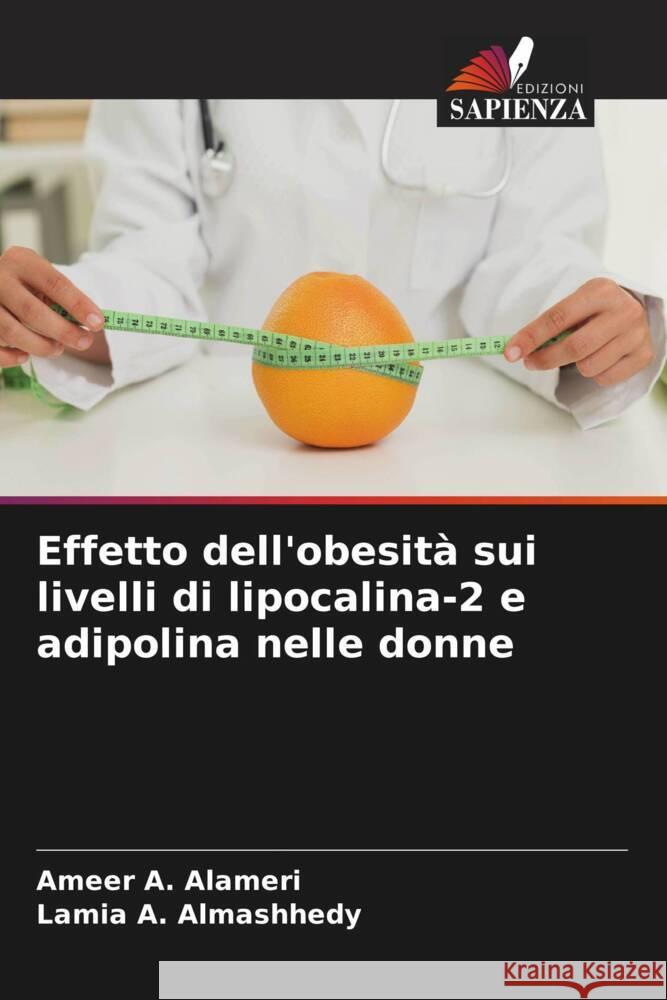 Effetto dell'obesità sui livelli di lipocalina-2 e adipolina nelle donne A. Alameri, Ameer, A. Almashhedy, Lamia 9786204932842 Edizioni Sapienza