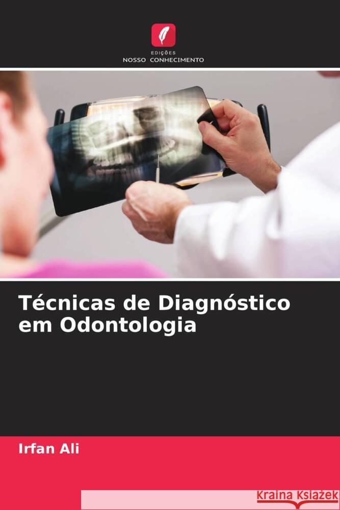 Técnicas de Diagnóstico em Odontologia Ali, Irfan 9786204933122 Edições Nosso Conhecimento