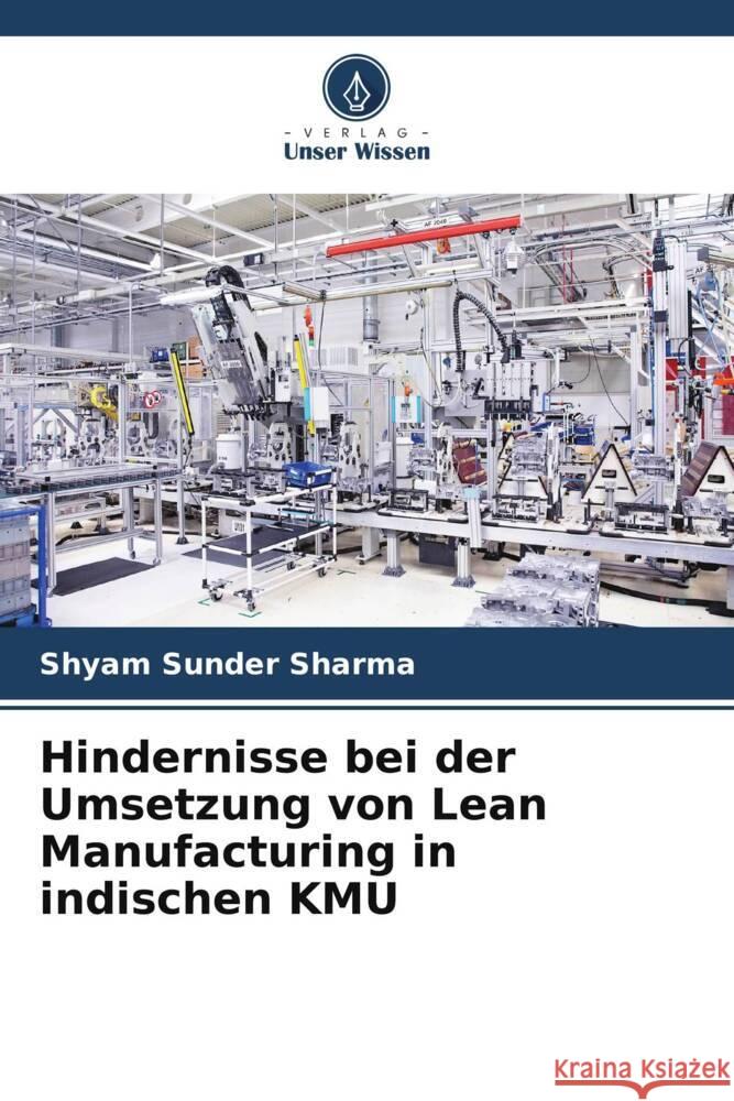 Hindernisse bei der Umsetzung von Lean Manufacturing in indischen KMU Shyam Sunder Sharma Pankaj Pandey Bhupendra Prakash Sharma 9786204933207