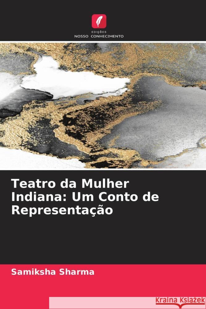 Teatro da Mulher Indiana: Um Conto de Representação Sharma, Samiksha 9786204933283