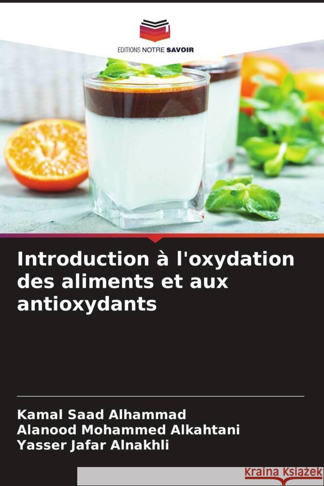 Introduction à l'oxydation des aliments et aux antioxydants Alhammad, Kamal Saad, Alkahtani, Alanood Mohammed, Alnakhli, Yasser Jafar 9786204933559