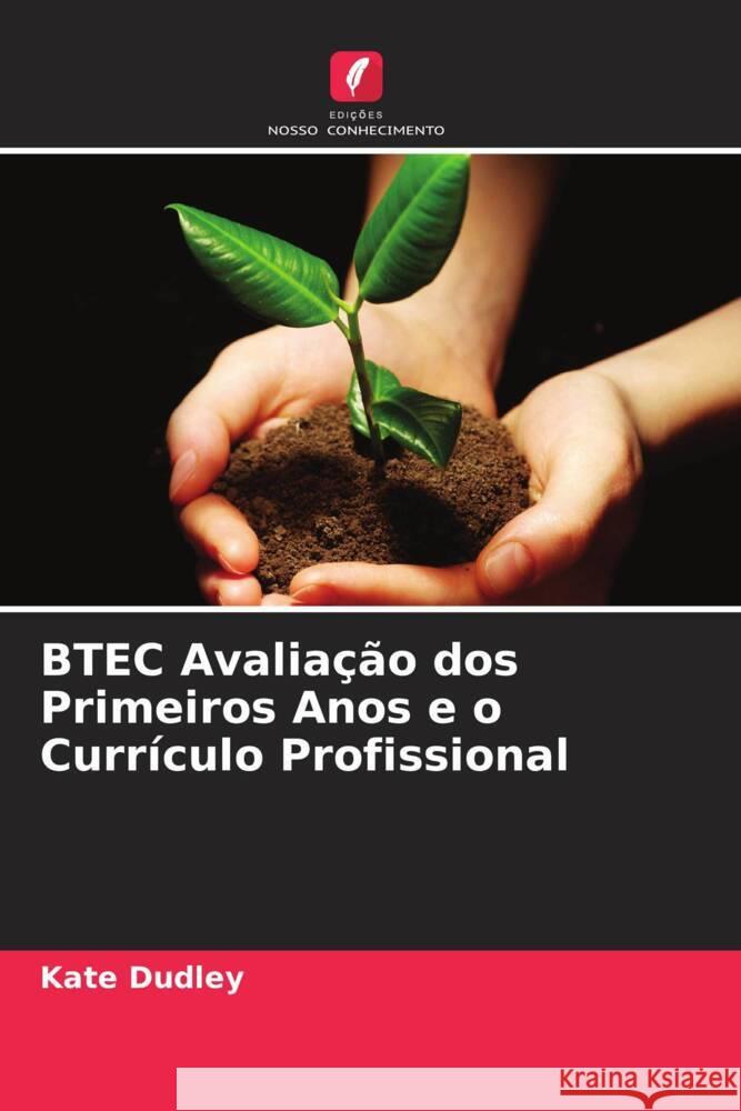 BTEC Avaliação dos Primeiros Anos e o Currículo Profissional Dudley, Kate 9786204933856