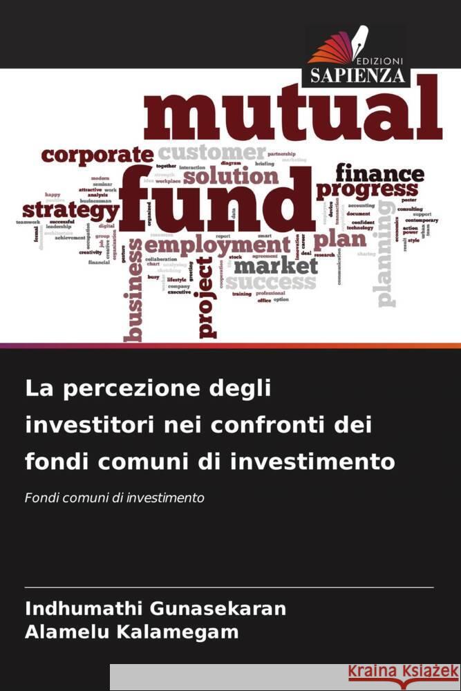 La percezione degli investitori nei confronti dei fondi comuni di investimento Gunasekaran, Indhumathi, Kalamegam, Alamelu 9786204934495