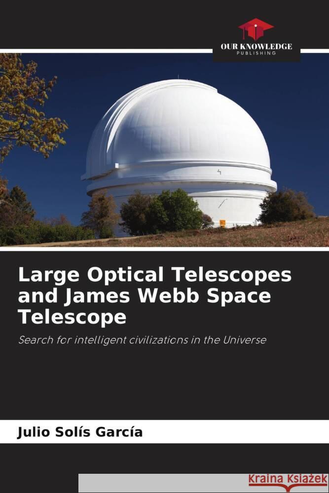 Large Optical Telescopes and James Webb Space Telescope Solís García, Julio 9786204934570