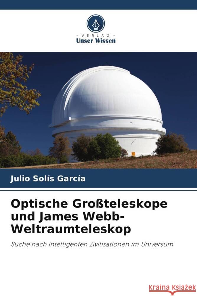 Optische Großteleskope und James Webb-Weltraumteleskop Solís García, Julio 9786204934587