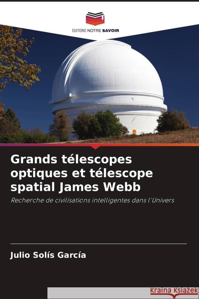 Grands télescopes optiques et télescope spatial James Webb Solís García, Julio 9786204934594