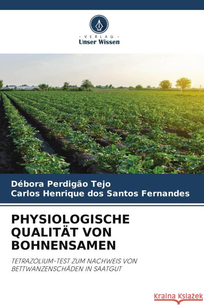 PHYSIOLOGISCHE QUALITÄT VON BOHNENSAMEN Tejo, Débora Perdigão, Fernandes, Carlos Henrique dos Santos 9786204934655