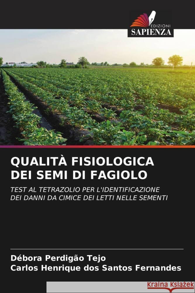 QUALITÀ FISIOLOGICA DEI SEMI DI FAGIOLO Tejo, Débora Perdigão, Fernandes, Carlos Henrique dos Santos 9786204934693