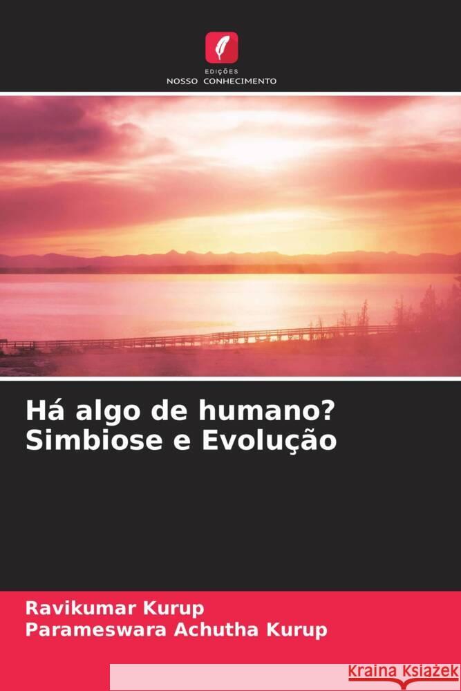 Há algo de humano? Simbiose e Evolução Kurup, Ravikumar, Achutha Kurup, Parameswara 9786204934761 Edições Nosso Conhecimento