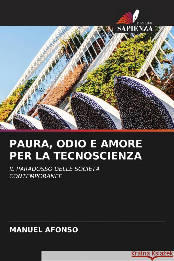 PAURA, ODIO E AMORE PER LA TECNOSCIENZA AFONSO, MANUEL 9786204934877