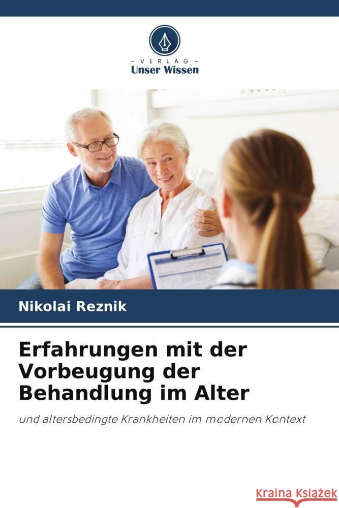 Erfahrungen mit der Vorbeugung der Behandlung im Alter Reznik, Nikolai 9786204935096