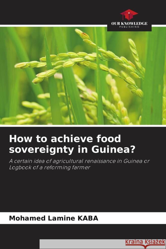 How to achieve food sovereignty in Guinea? KABA, Mohamed Lamine 9786204935348