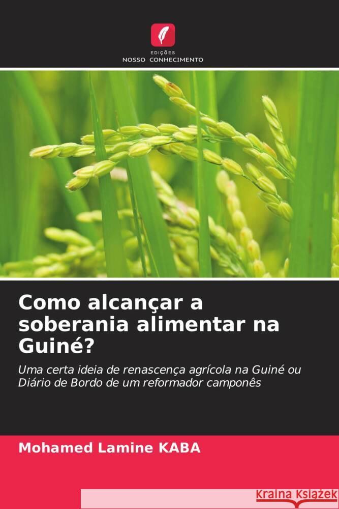 Como alcançar a soberania alimentar na Guiné? KABA, Mohamed Lamine 9786204935386 Edições Nosso Conhecimento