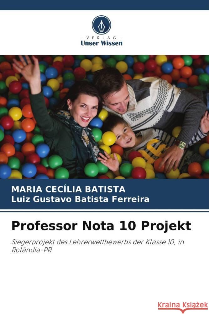 Professor Nota 10 Projekt Batista, Maria Cecília, Batista Ferreira, Luiz Gustavo 9786204935935 Verlag Unser Wissen