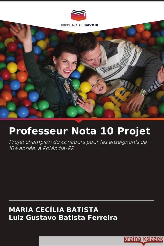 Professeur Nota 10 Projet Batista, Maria Cecília, Batista Ferreira, Luiz Gustavo 9786204935966 Editions Notre Savoir