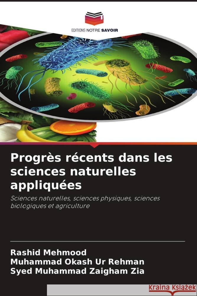 Progrès récents dans les sciences naturelles appliquées Mehmood, Rashid, Rehman, Muhammad Okash Ur, Zia, Syed Muhammad Zaigham 9786204936154 Editions Notre Savoir