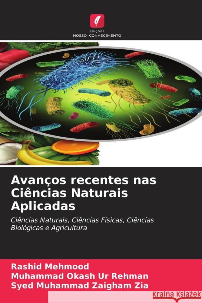 Avanços recentes nas Ciências Naturais Aplicadas Mehmood, Rashid, Rehman, Muhammad Okash Ur, Zia, Syed Muhammad Zaigham 9786204936185