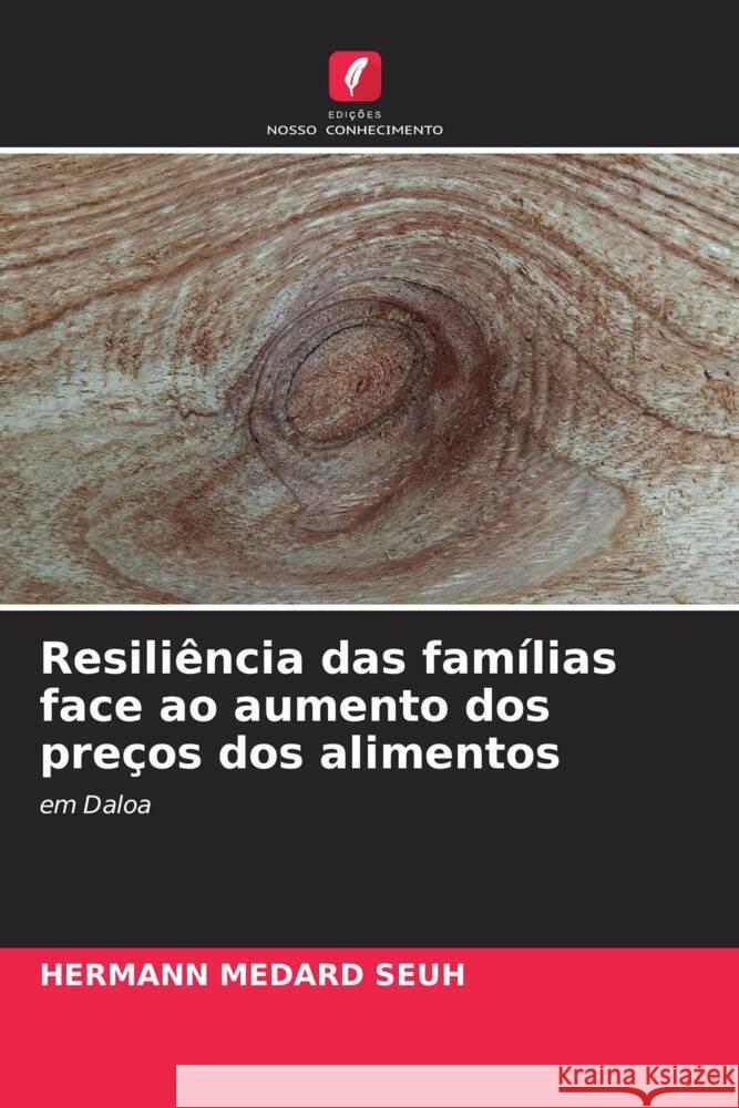 Resiliência das famílias face ao aumento dos preços dos alimentos Seuh, Hermann Medard 9786204936345 Edições Nosso Conhecimento