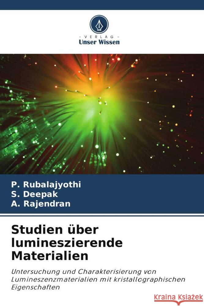 Studien über lumineszierende Materialien Rubalajyothi, P., Deepak, S., Rajendran, A. 9786204936437 Verlag Unser Wissen