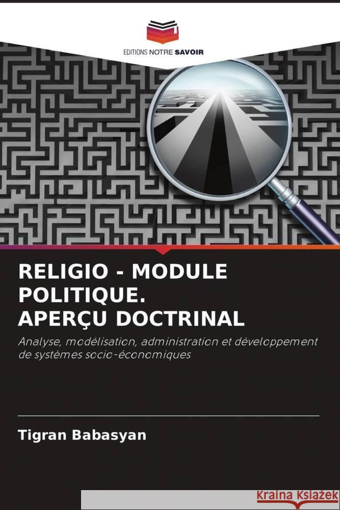 RELIGIO - MODULE POLITIQUE. APERÇU DOCTRINAL Babasyan, Tigran 9786204936963 Editions Notre Savoir