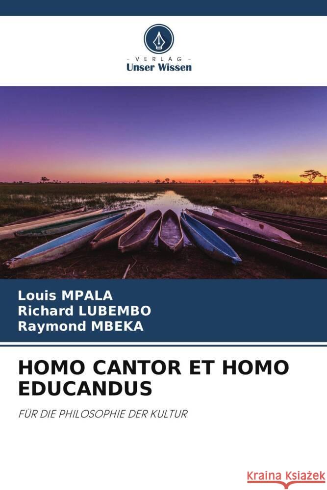 HOMO CANTOR ET HOMO EDUCANDUS Mpala, Louis, Lubembo, Richard, Mbeka, Raymond 9786204937090