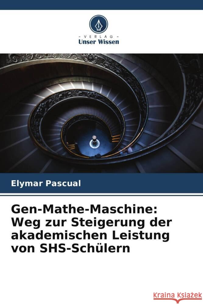 Gen-Mathe-Maschine: Weg zur Steigerung der akademischen Leistung von SHS-Schülern Pascual, Elymar 9786204937380 Verlag Unser Wissen