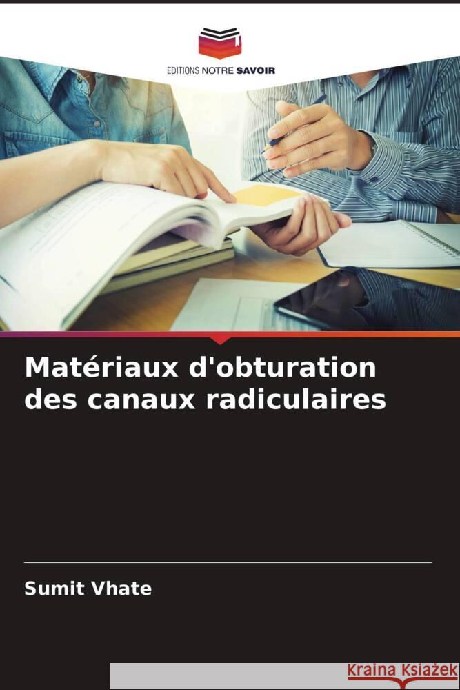 Matériaux d'obturation des canaux radiculaires Vhate, Sumit 9786204937458 Editions Notre Savoir